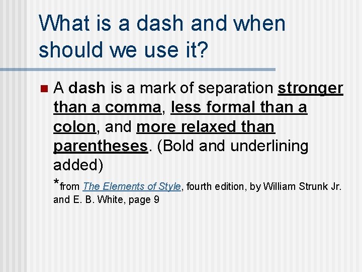 What is a dash and when should we use it? n A dash is