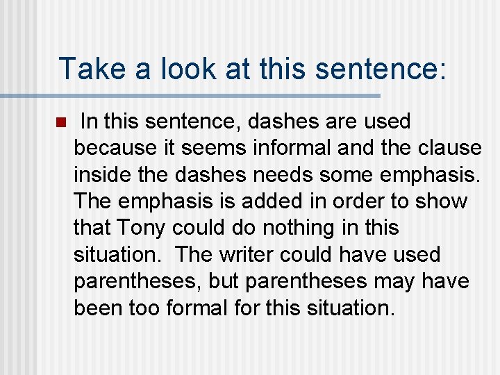 Take a look at this sentence: n In this sentence, dashes are used because
