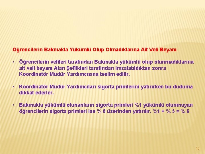 Öğrencilerin Bakmakla Yükümlü Olup Olmadıklarına Ait Veli Beyanı • Öğrencilerin velileri tarafından Bakmakla yükümlü