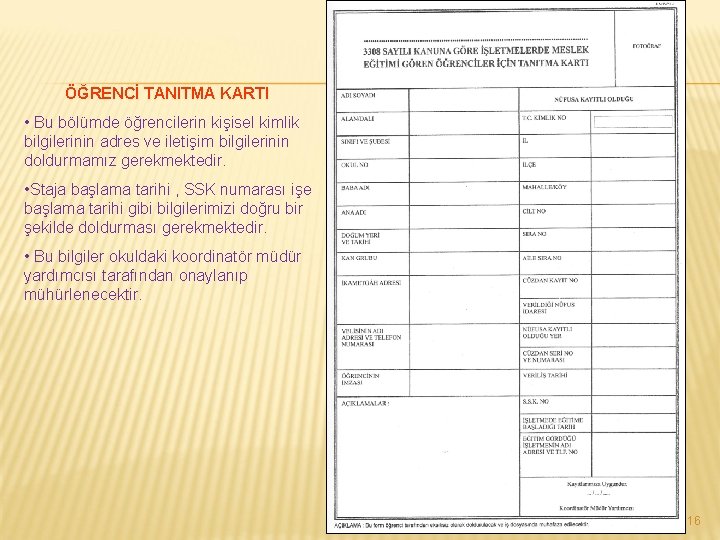 ÖĞRENCİ TANITMA KARTI • Bu bölümde öğrencilerin kişisel kimlik bilgilerinin adres ve iletişim bilgilerinin