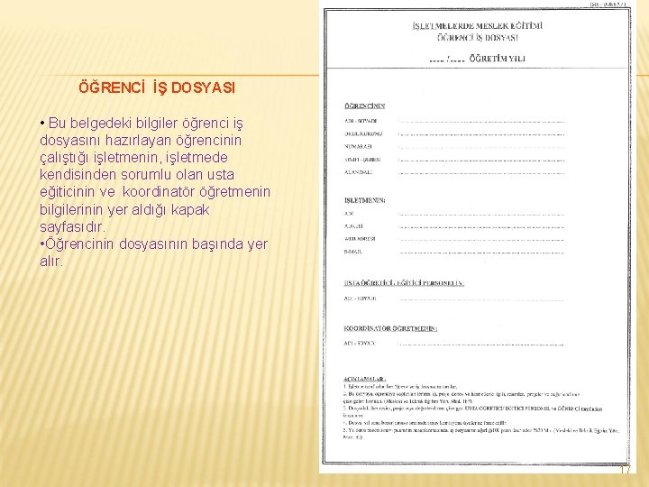 ÖĞRENCİ İŞ DOSYASI • Bu belgedeki bilgiler öğrenci iş dosyasını hazırlayan öğrencinin çalıştığı işletmenin,