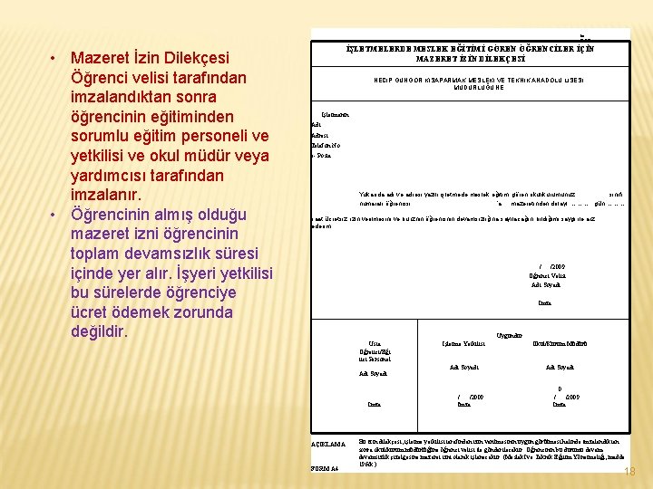  İMEMAZERET • Mazeret İzin Dilekçesi Öğrenci velisi tarafından imzalandıktan sonra öğrencinin eğitiminden sorumlu