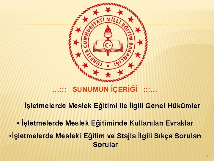  …: : : SUNUMUN İÇERİĞİ : : : … İşletmelerde Meslek Eğitimi ile