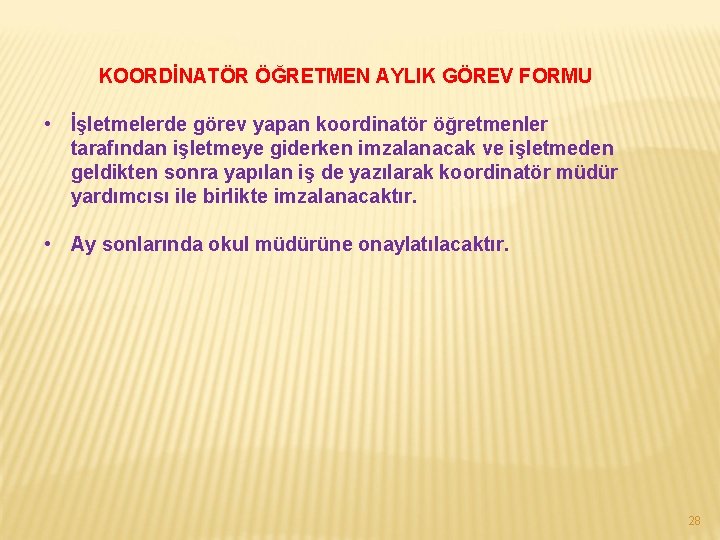 KOORDİNATÖR ÖĞRETMEN AYLIK GÖREV FORMU • İşletmelerde görev yapan koordinatör öğretmenler tarafından işletmeye giderken