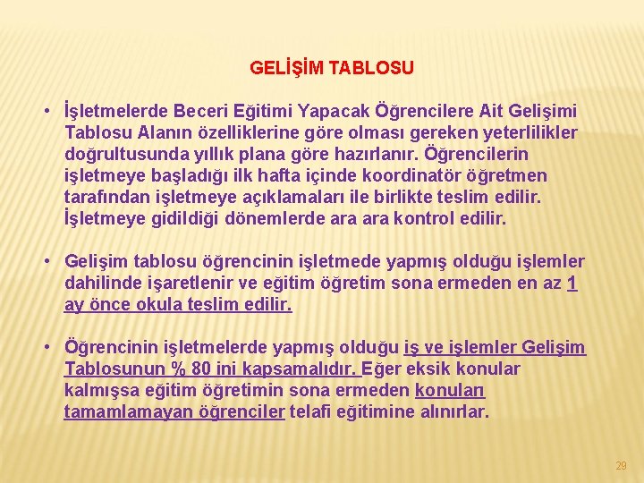  GELİŞİM TABLOSU • İşletmelerde Beceri Eğitimi Yapacak Öğrencilere Ait Gelişimi Tablosu Alanın özelliklerine