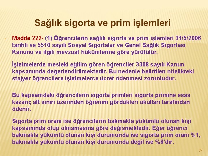  • Madde 222 - (1) Öğrencilerin sağlık sigorta ve prim işlemleri 31/5/2006 tarihli