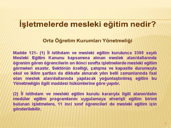 Madde 121 - (1) İl istihdam ve mesleki eğitim kurulunca 3308 sayılı Mesleki Eğitim