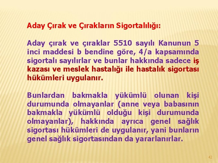 Aday Çırak ve Çırakların Sigortalılığı: Aday çırak ve çıraklar 5510 sayılı Kanunun 5 inci