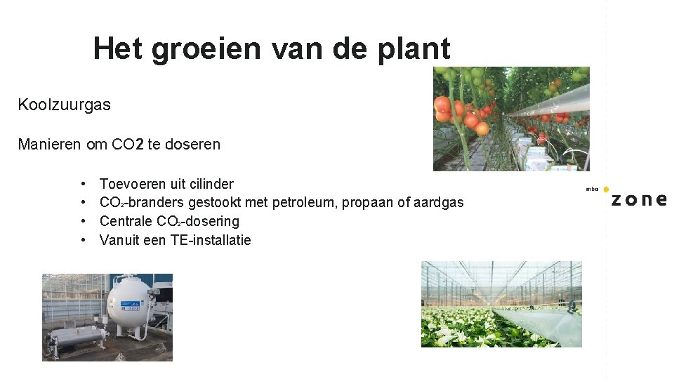 Het groeien van de plant Koolzuurgas Manieren om CO 2 te doseren • •