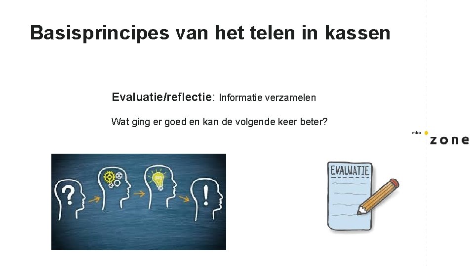 Basisprincipes van het telen in kassen Evaluatie/reflectie: Informatie verzamelen Wat ging er goed en