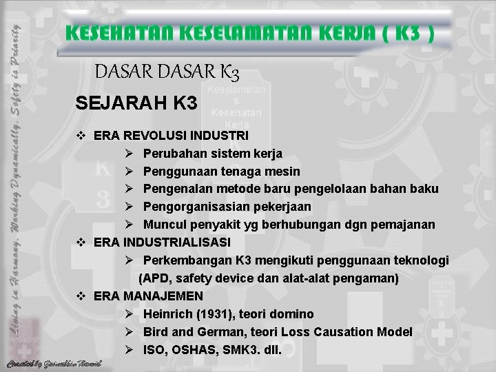 DASAR K 3 SEJARAH K 3 v ERA REVOLUSI INDUSTRI Ø Perubahan sistem kerja