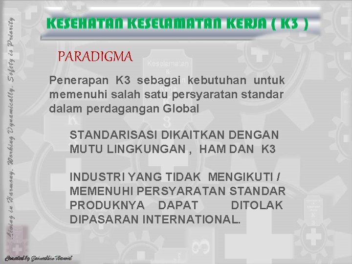 PARADIGMA Penerapan K 3 sebagai kebutuhan untuk memenuhi salah satu persyaratan standar dalam perdagangan