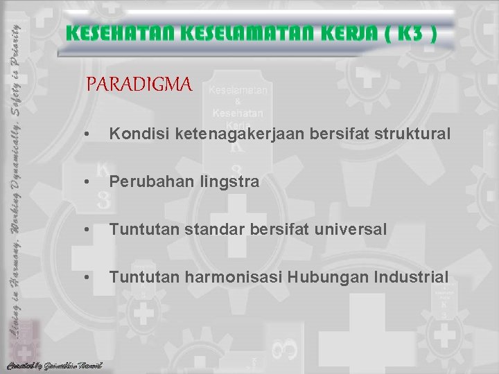 PARADIGMA • Kondisi ketenagakerjaan bersifat struktural • Perubahan lingstra • Tuntutan standar bersifat universal