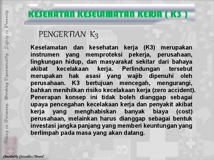 PENGERTIAN K 3 Keselamatan dan kesehatan kerja (K 3) merupakan instrumen yang memproteksi pekerja,