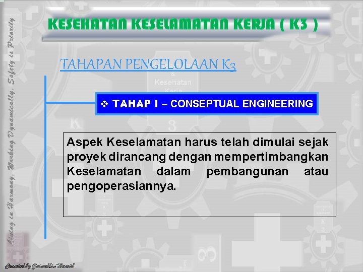 TAHAPAN PENGELOLAAN K 3 v TAHAP I – CONSEPTUAL ENGINEERING Aspek Keselamatan harus telah