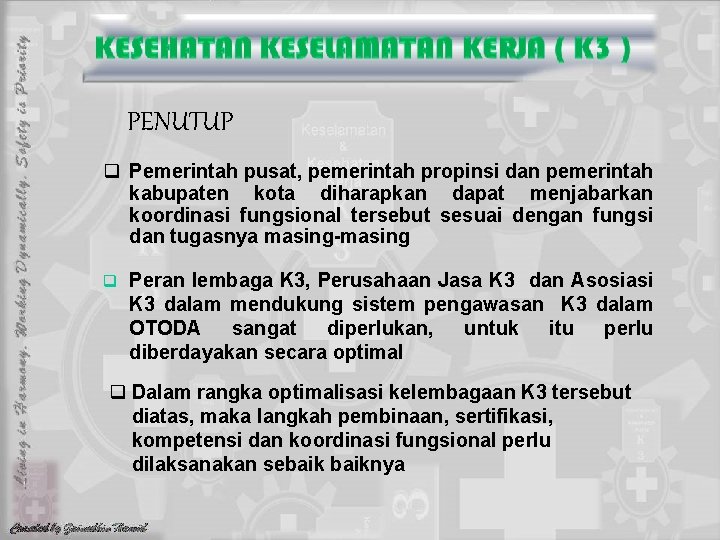 PENUTUP q Pemerintah pusat, pemerintah propinsi dan pemerintah kabupaten kota diharapkan dapat menjabarkan koordinasi