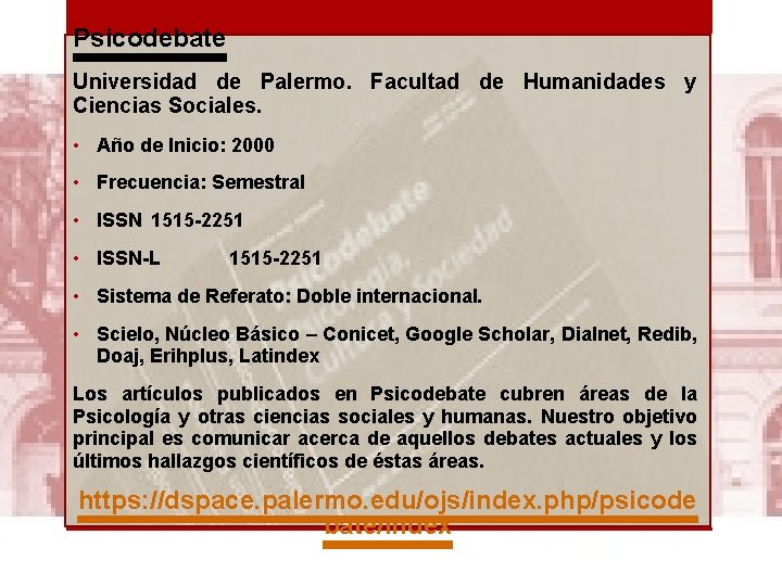 Psicodebate Universidad de Palermo. Facultad de Humanidades y Ciencias Sociales. • Año de Inicio: