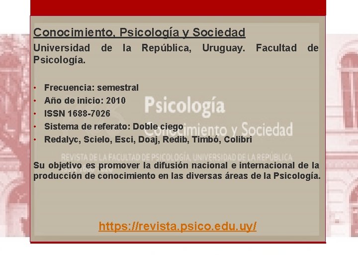 Conocimiento, Psicología y Sociedad Universidad de la República, Uruguay. Facultad de Psicología. • •