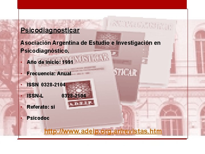 Psicodiagnosticar Asociación Argentina de Estudio e Investigación en Psicodiagnóstico. • Año de inicio: 1991