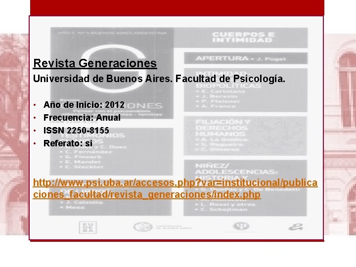 Revista Generaciones Universidad de Buenos Aires. Facultad de Psicología. • • Año de Inicio: