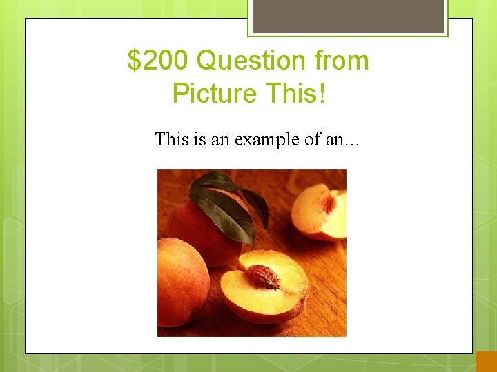 $200 Question from Picture This! This is an example of an… 