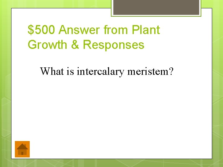 $500 Answer from Plant Growth & Responses What is intercalary meristem? 