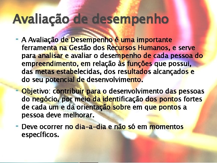 Avaliação de desempenho A Avaliação de Desempenho é uma importante ferramenta na Gestão dos