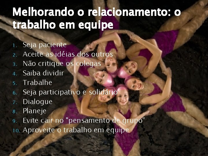 Melhorando o relacionamento: o trabalho em equipe 1. 2. 3. 4. 5. 6. 7.