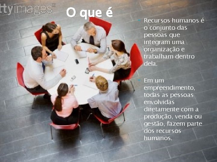 O que é Recursos humanos é o conjunto das pessoas que integram uma organização