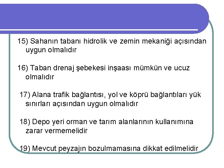 15) Sahanın tabanı hidrolik ve zemin mekaniği açısından uygun olmalıdır 16) Taban drenaj şebekesi