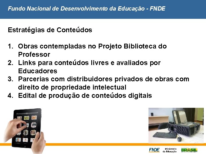 Fundo Nacional de Desenvolvimento da Educação - FNDE Estratégias de Conteúdos 1. Obras contempladas