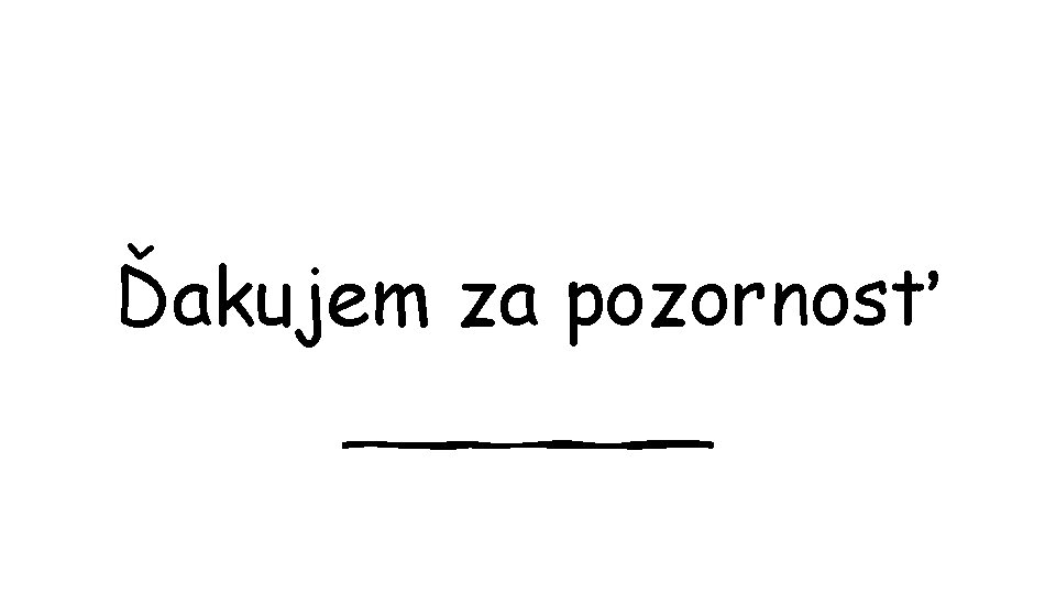 Ďakujem za pozornosť 