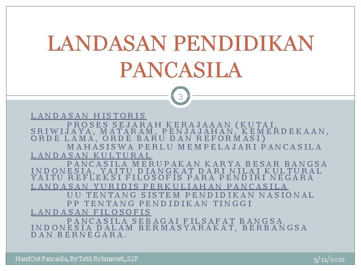 LANDASAN PENDIDIKAN PANCASILA 3 LANDASAN HISTORIS PROSES SEJARAH KERAJAAAN (KUTAI, SRIWIJAYA, MATARAM, PENJAJAHAN, KEMERDEKAAN,