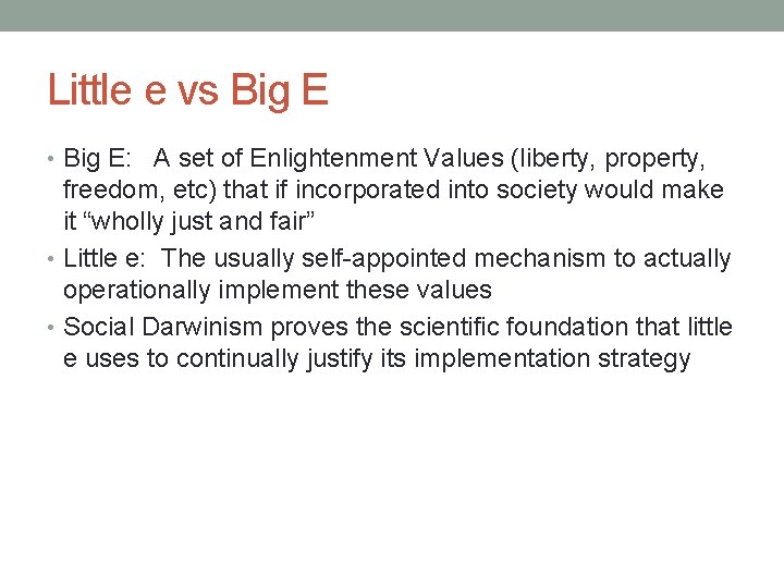 Little e vs Big E • Big E: A set of Enlightenment Values (liberty,