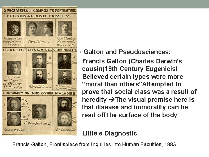  • Galton and Pseudosciences: Francis Galton (Charles Darwin's cousin)19 th Century Eugenicist Believed