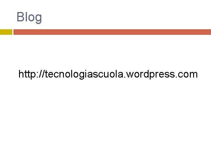 Blog http: //tecnologiascuola. wordpress. com 