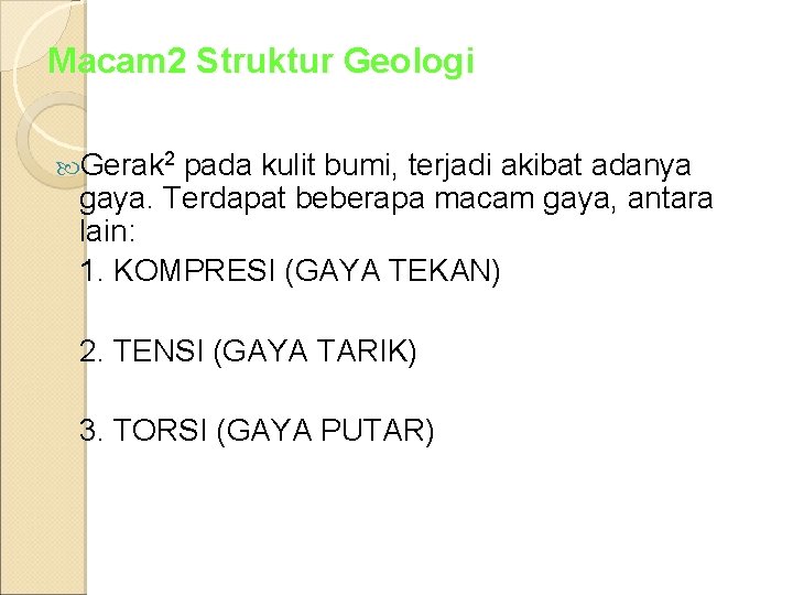 Macam 2 Struktur Geologi Gerak 2 pada kulit bumi, terjadi akibat adanya gaya. Terdapat