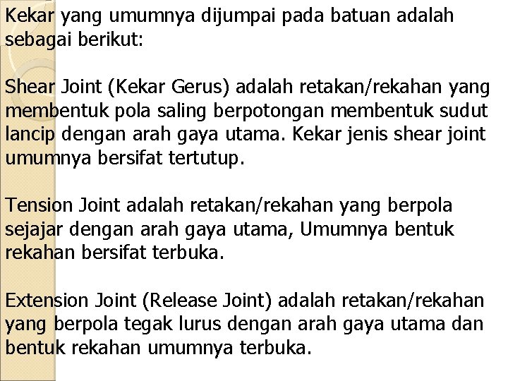 Kekar yang umumnya dijumpai pada batuan adalah sebagai berikut: Shear Joint (Kekar Gerus) adalah