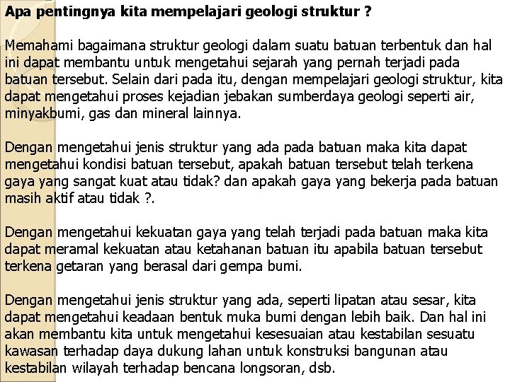 Apa pentingnya kita mempelajari geologi struktur ? Memahami bagaimana struktur geologi dalam suatu batuan