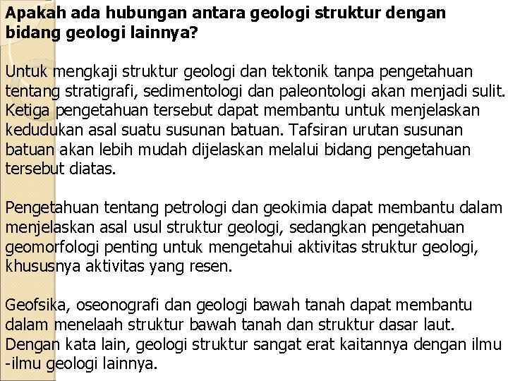 Apakah ada hubungan antara geologi struktur dengan bidang geologi lainnya? Untuk mengkaji struktur geologi