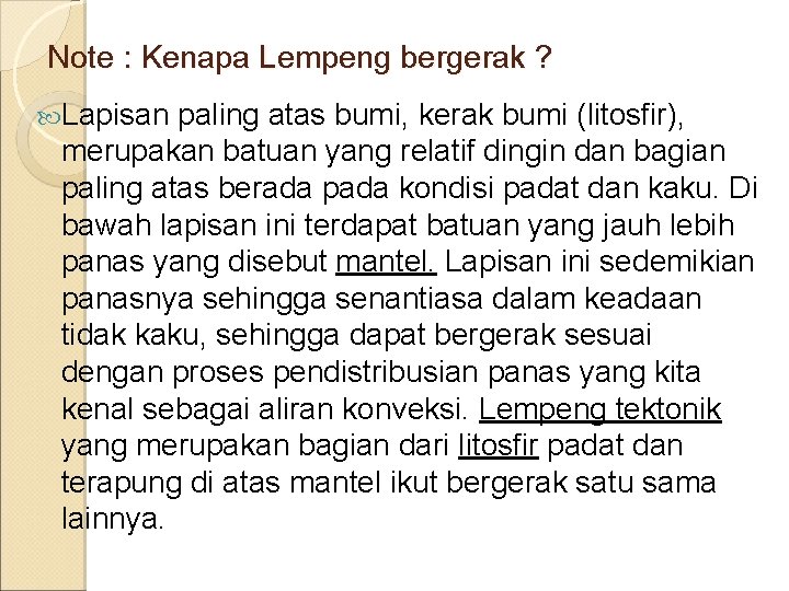 Note : Kenapa Lempeng bergerak ? Lapisan paling atas bumi, kerak bumi (litosfir), merupakan