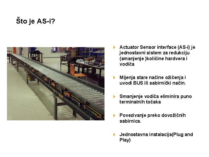 Što je AS-i? 4 Actuator Sensor interface (AS-i) je jednostavni sistem za redukciju (smanjenje