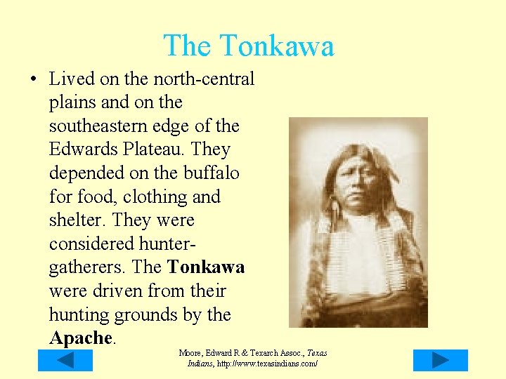 The Tonkawa • Lived on the north-central plains and on the southeastern edge of The Tonkawa • Lived on the north-central plains and on the southeastern edge of
