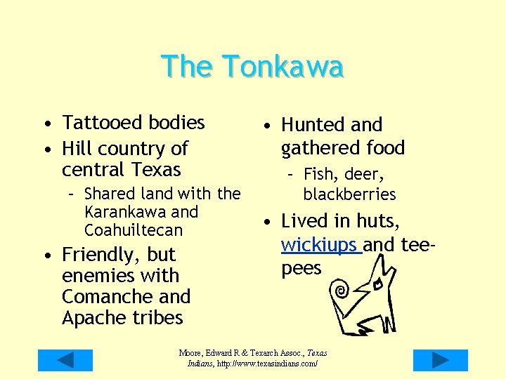 The Tonkawa • Tattooed bodies • Hill country of central Texas – Shared land The Tonkawa • Tattooed bodies • Hill country of central Texas – Shared land