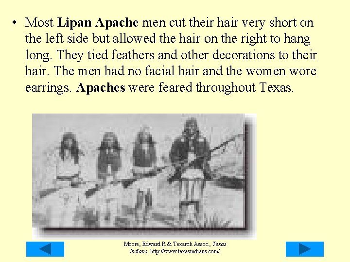 • Most Lipan Apache men cut their hair very short on the left • Most Lipan Apache men cut their hair very short on the left
