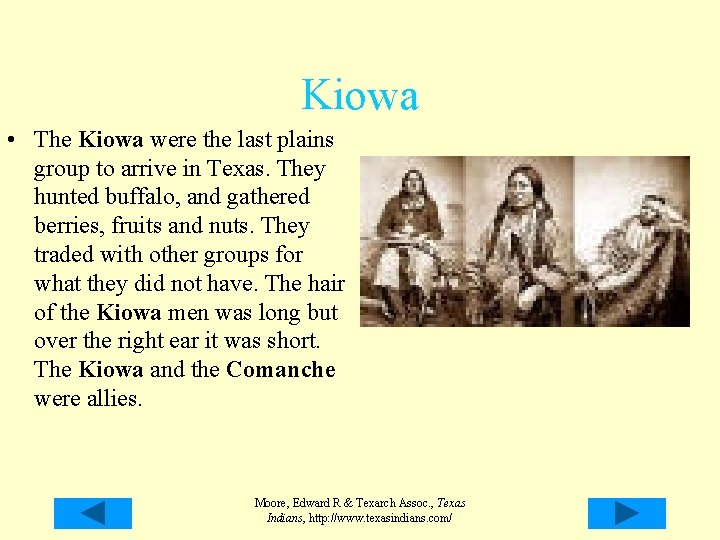 Kiowa • The Kiowa were the last plains group to arrive in Texas. They Kiowa • The Kiowa were the last plains group to arrive in Texas. They