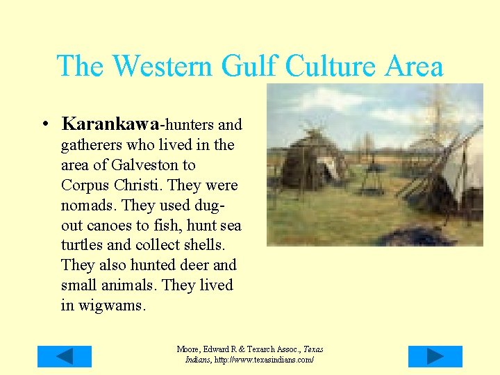 The Western Gulf Culture Area • Karankawa-hunters and gatherers who lived in the area The Western Gulf Culture Area • Karankawa-hunters and gatherers who lived in the area