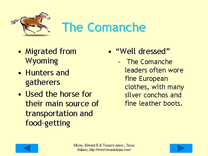 The Comanche • Migrated from Wyoming • Hunters and gatherers • Used the horse The Comanche • Migrated from Wyoming • Hunters and gatherers • Used the horse