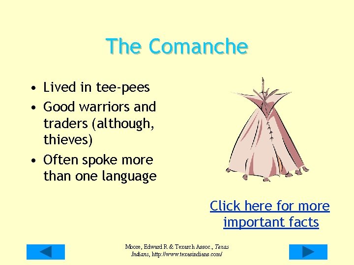 The Comanche • Lived in tee-pees • Good warriors and traders (although, thieves) • The Comanche • Lived in tee-pees • Good warriors and traders (although, thieves) •