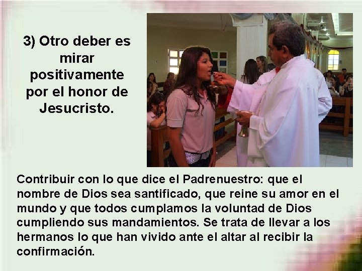 3) Otro deber es mirar positivamente por el honor de Jesucristo. Contribuir con lo